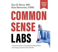 Common Sense Labs A Practical Guide to Decoding Your Blood Work and Taking Control of Your Health (Updated and Expanded Edition) - Ken Berry - Victory Belt Publishing - ebook (ePub) - Livre
