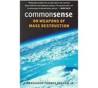 Common Sense On Weapons Of Mass Destruction Thomas Graham (Auteur)