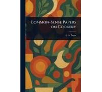Common-Sense Papers On Cookery