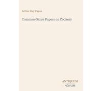 Common-Sense Papers on Cookery
