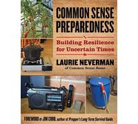 Common Sense Preparedness Building Resilience for Uncertain Times - Laurie Neverman - Lyons Press - ebook (ePub) - Livre