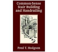 Common - Sense Stair Building And Handrailing