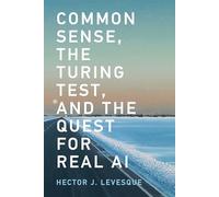 Common Sense, The Turing Test, And The Quest For Real Ai