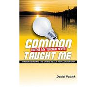 Common Truths My Teacher Never Taught Me: Understanding The Divine Reality Of Leadership