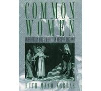 Common Women: Prostitution and Sexuality in Medieval England (Studies in the