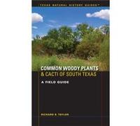 Common Woody Plants and Cacti of South Texas - Richard B. Taylor - University of Texas Press - Livre en Anglais - Paperback Richard B. TaylorRichard B. Taylor (Auteur)