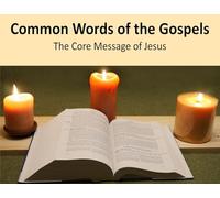 Common Words of the Gospels: The Core Message of Jesus