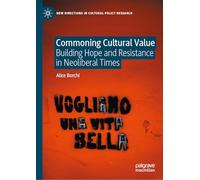 Commoning Cultural Value: Building Hope and Resistance in Neoliberal Times