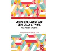 Commoning Labour and Democracy at Work When Workers Take Over - Dario AZZELLINI - Routledge - ebook (ePub) - Livre
