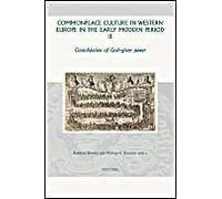 Commonplace Culture In Western Europe In The Early Modern Period Ii: Consolidation Of God-Given Power