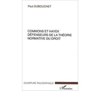 Commons et Hayek Défenseurs de la théorie normative du droit - Paul Dubouchet - L'harmattan - broché - Etude