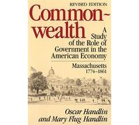 Commonwealth: A Study of the Role of Government in the American Economy: Massachusetts, 1774-1861 (Belknap Press)