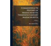 Commonwealth History of Massachusetts: Twentieth Century Massachusetts
