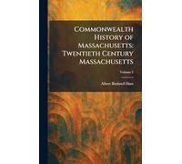 Commonwealth History of Massachusetts: Twentieth Century Massachusetts