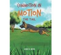 Commotion in Motion The Tail - Kerry B. Beyer - Publishing Services Consortium LLC PSC - Livre en Anglais Kerry B. BeyerKerry B. Beyer (Auteur)