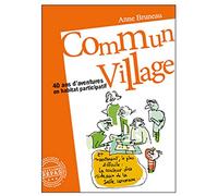 Commun village: 40 ans d'aventures en habitat participatif (1977-2016)