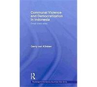 Communal Violence and Democratization in Indonesia, Routledge Contemporary Southeast Asia Series Gerry Van Klinken (Auteur)