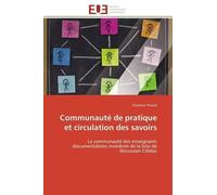 Communauté De Pratique Et Circulation Des Savoirs - La Communauté Des Enseignants Documentalistes Membres De La Liste De Discussion Cdidoc