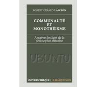 Communauté et Monothéisme: À travers les âges de la philosophie africaine
