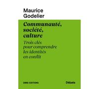 Communauté, société, culture - Trois clés pour comprendre les identités en conflit - Maurice Godelier - Cnrs Eds - broché - Essai