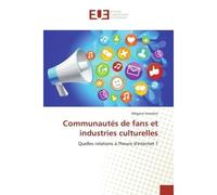 Communautés de fans et industries culturelles Quelles relations à l'heure d'internet ? - Mégane Forestier - Universitaires Europeennes - broché - Essai