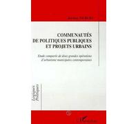 Communautés De Politiques Publiques Et Projets Urbains - Étude Comparée De Deux Grandes Opérations D'urbanisme Municipales Contemporaines