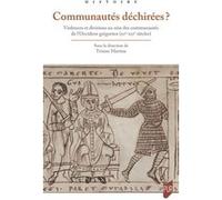 Communautés déchirées ?: Violences et divisions au sein des communautés de l'Occident grégorien (mi XIe-mi XIIe s.)