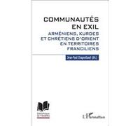 Communautés en exil Arméniens, Kurdes et Chrétiens d'Orient en territoires franciliens - Jean-Paul Chagnollaud - L'harmattan - broché - Essai