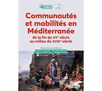 Communautés et mobilités en Méditerranée de la fin du XVe siècle au milieu du XVIIIe siècle