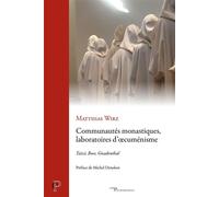 Communautés monastiques, laboratoires d'oecuménisme Taizié, Bose, Gnadenthal - Matthias Wirz - Cerf - broché - Essai