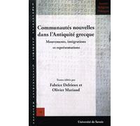 Communautés Nouvelles Dans L'antiquité Grecque - Mouvements, Intégrations Et Représentations