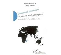 Communautés Périphériques Et Espaces Publics Émergents - Les Médias Dans Les Îles De L'océan Indien