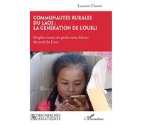 Communautés rurales du Laos : la génération de l’oubli Peuples ruraux de parler môn-khmer du nord du Laos - Laurent Chazée - L'harmattan - broché - Essai
