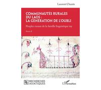 Communautés rurales du Laos : la génération de l'oubli Peuples ruraux de la famille linguistique tay - Partie II - Laurent Chazée - L'harmattan - broché - Essai