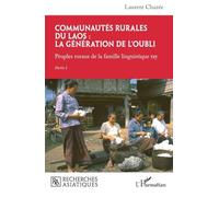 Communautés rurales du Laos : la génération de l'oubli: Peuples ruraux de la famille linguistique tay - Partie I