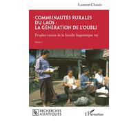 Communautés rurales du Laos : la génération de l'oubli Peuples ruraux de la famille linguistique tay - Partie I - Laurent Chazée - L'harmattan - broché - Essai