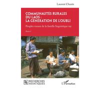 Communautés rurales du Laos : la génération de l'oubli Peuples ruraux de la famille linguistique tay - Partie I - Laurent Chazée - L'harmattan - broché - Essai