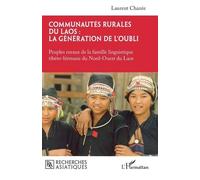 Communautés rurales du Laos : la génération de l'oubli Peuples ruraux de la famille linguistique tibéto-birmane du Nord-Ouest du Laos - Laurent Chazée - L'harmattan - broché - Essai