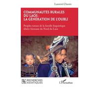 Communautés rurales du Laos : la génération de l'oubli Peuples ruraux de la famille linguistique tibéto-birmane du Nord du Laos - Laurent Chazée - L'harmattan - broché - Essai