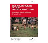 Communautés rurales du Laos : la génération de l'oubli: Peuples ruraux de parler môn-khmer du centre du Laos