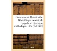 Commune De Romainville - Bibliothèque Municipale Populaire - Catalogue Méthodique - 1882