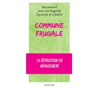 Commune frugale La révolution du ménagement - Collectif - Actes sud - broché - Essai