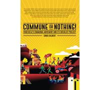 Commune or Nothing!: Venezuela’s Communal Movement and Its Socialist Project