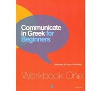 Communicate in Greek for Beginners: Workbook 1