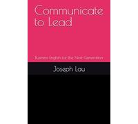 Communicate to Lead: Business English for the Next Generation