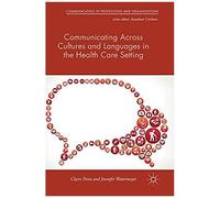 Communicating Across Cultures And Languages In The Health Care Setting