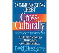 Communicating Christ Cross-Culturally David J. Hesselgrave (Auteur)