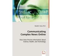 Communicating Complex News Online - How Users Process Information About Science, Health, And Technology