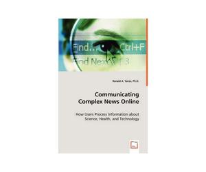 Communicating Complex News Online - How Users Process Information About Science, Health, And Technology