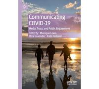 Communicating Covid-19: Media, Trust, and Public Engagement